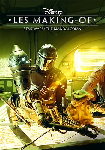 Disney Les Making-of Star Wars : The Mandalorian