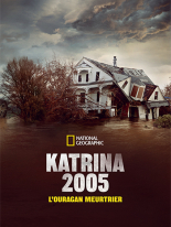 Katrina 2005 : L'ouragan meurtrier