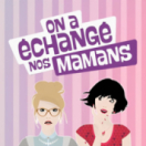 On a échangé nos mamans ontspanning RMC STORY