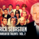 Patrick Sébastien : découvreur de talents show COMEDIE +