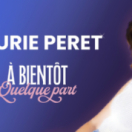 Laurie Peret : «À bientôt quelque part» show TEVA