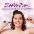 Élodie Poux : «Le syndrome du Playmobil» spectacle M6