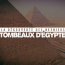 La découverte des derniers tombeaux d'Égypte série documentaire historique TOUTE L'HISTOIRE