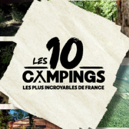 Les 10 campings les plus incroyables de France documentaire découverte CSTAR